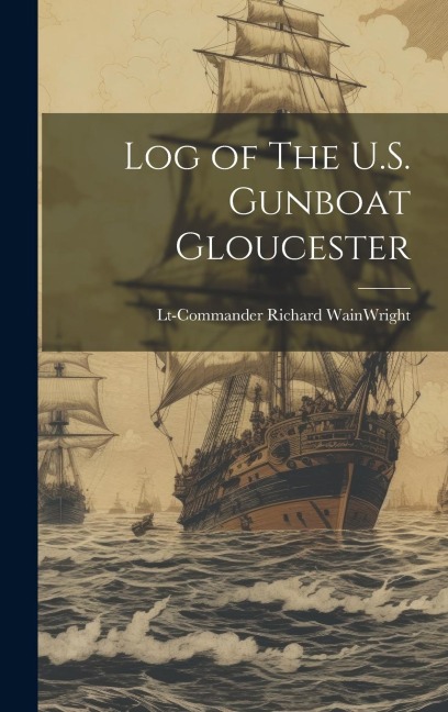 Log of The U.S. Gunboat Gloucester