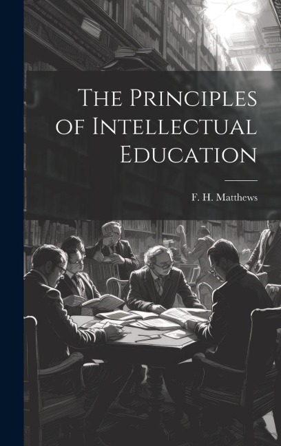 The Principles of Intellectual Education