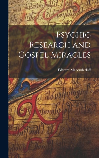 Psychic Research and Gospel Miracles