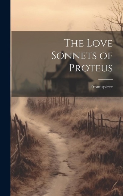 The Love Sonnets of Proteus