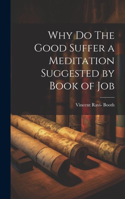 Why Do The Good Suffer a Meditation Suggested by Book of Job
