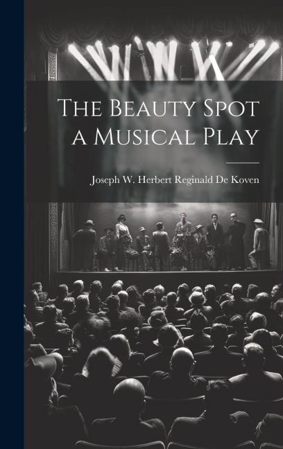 The Beauty Spot a Musical Play