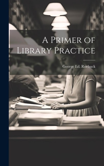 A Primer of Library Practice