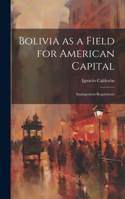 Bolivia as a Field for American Capital: Immigration Regulations