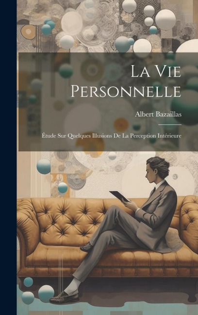 La Vie Personnelle: Étude sur Quelques Illusions de la Perception Intérieure