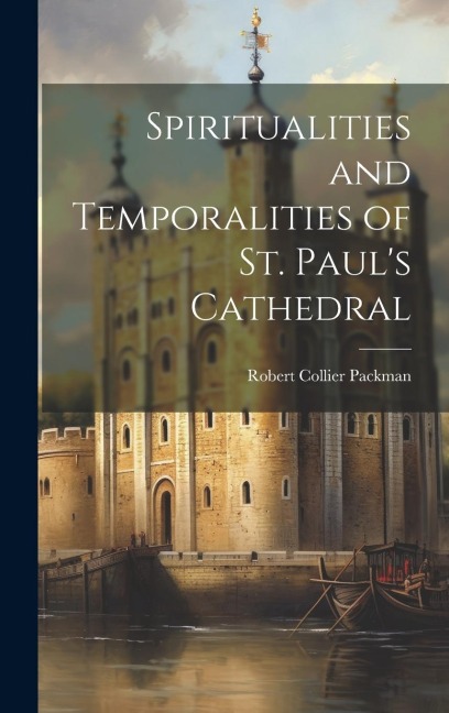 Spiritualities and Temporalities of St. Pauls Cathedral