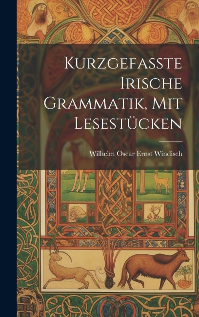 Kurzgefasste Irische Grammatik, mit Lesestücken