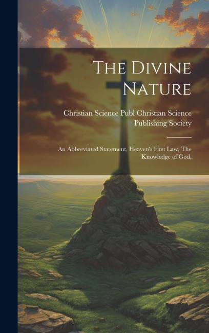The Divine Nature: An Abbreviated Statement, Heavens First Law, The Knowledge of God,
