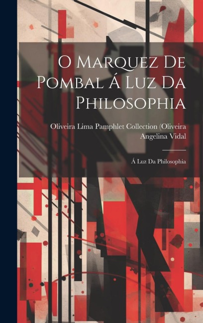 O Marquez de Pombal á luz da Philosophia: Á Luz da Philosophia