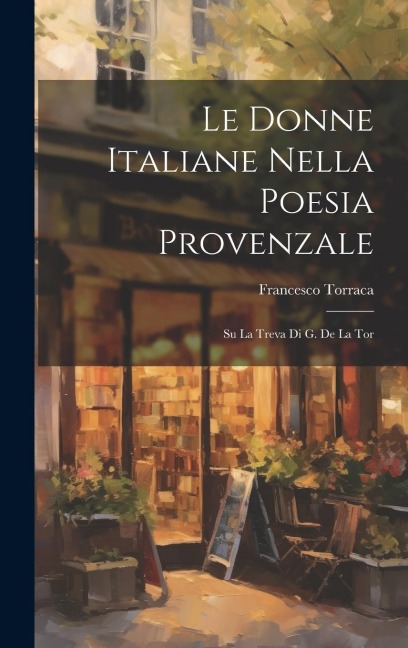 Le Donne Italiane Nella Poesia Provenzale: Su la Treva di G. de la Tor