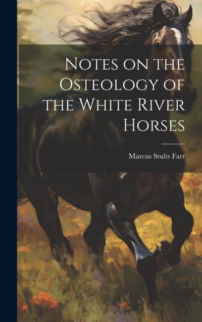Notes on the Osteology of the White River Horses