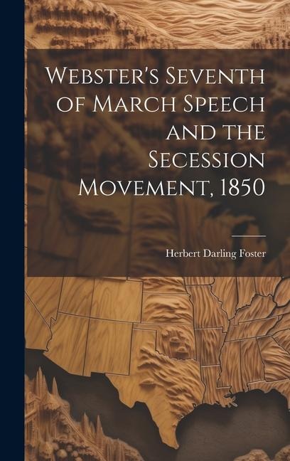 Websters Seventh of March Speech and the Secession Movement, 1850