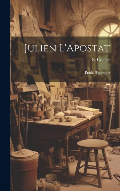 Julien L'Apostat: Étude Historique