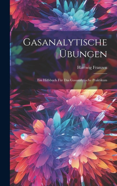 Gasanalytische Übungen: Ein Hilfsbuch für das Gasanalytische Praktikum