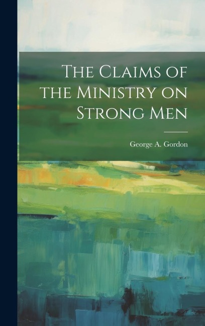 The Claims of the Ministry on Strong Men