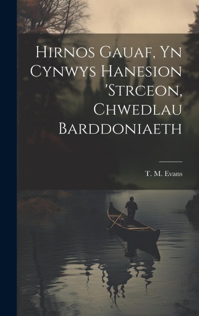 Hirnos Gauaf, yn Cynwys Hanesion strceon, Chwedlau Barddoniaeth