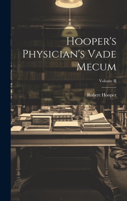 Hoopers Physicians Vade Mecum; Volume II