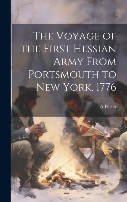 The Voyage of the First Hessian Army From Portsmouth to New York, 1776