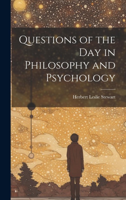 Questions of the Day in Philosophy and Psychology