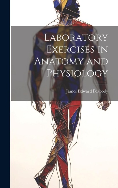 Laboratory Exercises in Anatomy and Physiology