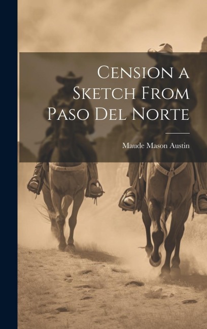 Cension a Sketch From Paso Del Norte