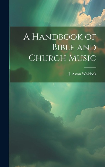 A Handbook of Bible and Church Music