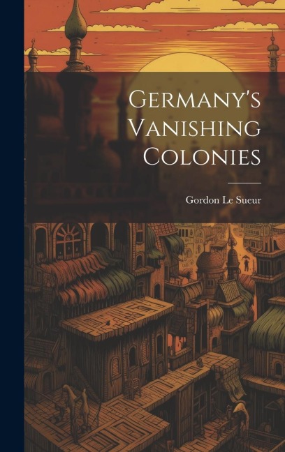 Germanys Vanishing Colonies