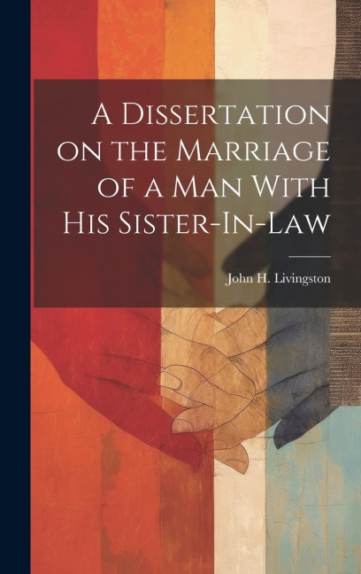 A Dissertation on the Marriage of a Man With his Sister-In-Law