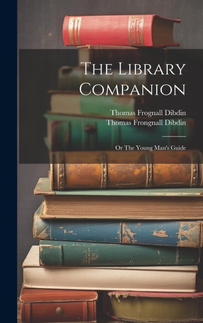 The Library Companion: Or The Young Mans Guide
