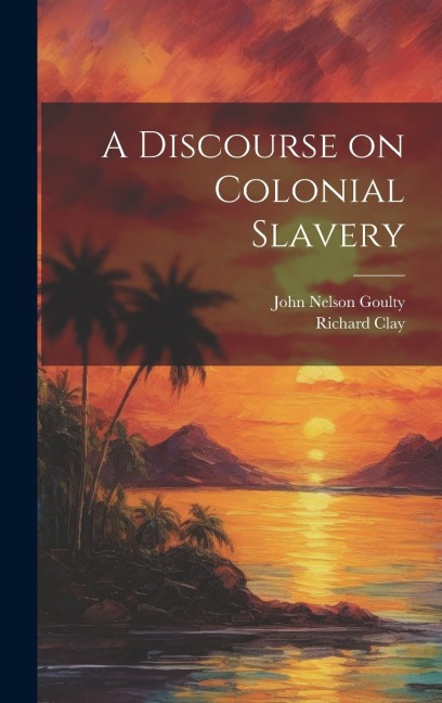 A Discourse on Colonial Slavery