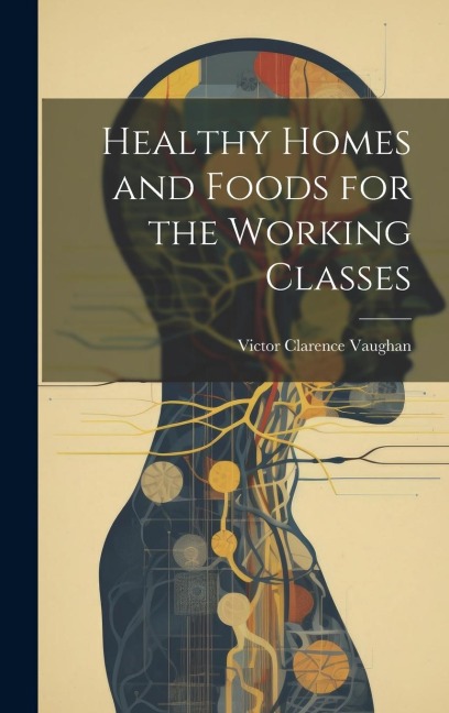Healthy Homes and Foods for the Working Classes