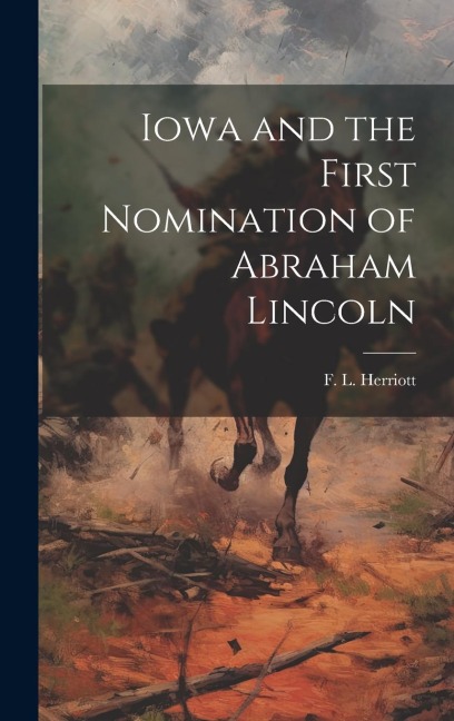 Iowa and the First Nomination of Abraham Lincoln