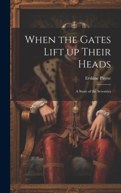 When the Gates Lift up Their Heads: A Story of the Seventies