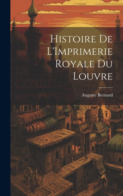 Histoire de LImprimerie Royale du Louvre