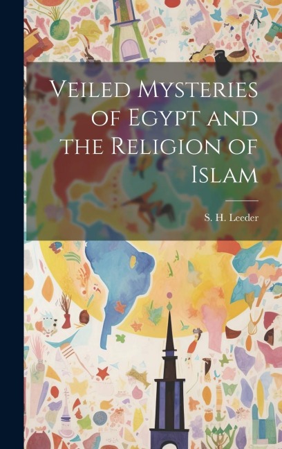 Veiled Mysteries of Egypt and the Religion of Islam
