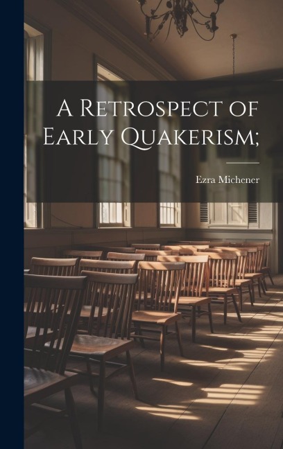 A Retrospect of Early Quakerism;