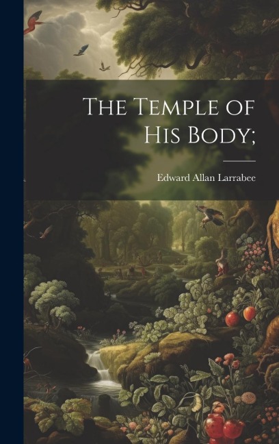The Temple of His Body;