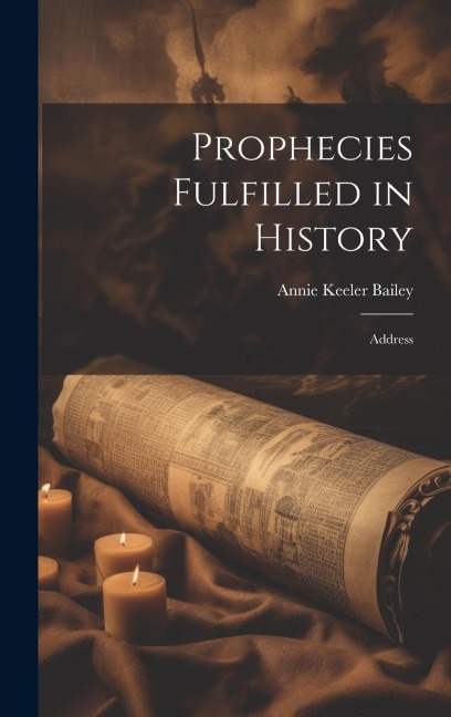 Prophecies Fulfilled in History: Address