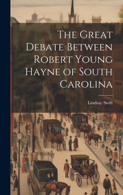 The Great Debate Between Robert Young Hayne of South Carolina