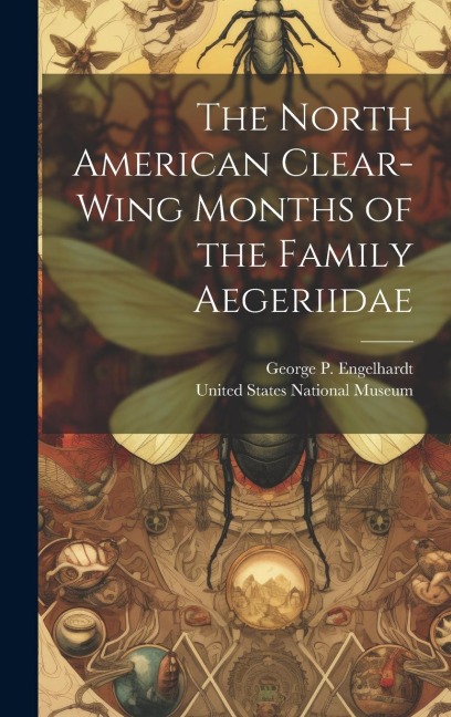 The North American Clear-Wing Months of the Family Aegeriidae