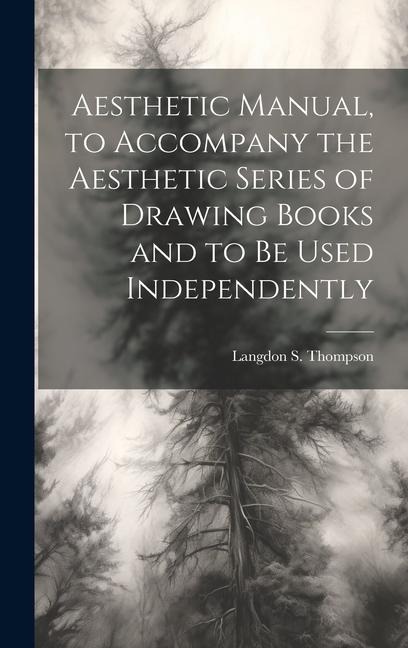 Aesthetic Manual, to Accompany the Aesthetic Series of Drawing Books and to be Used Independently