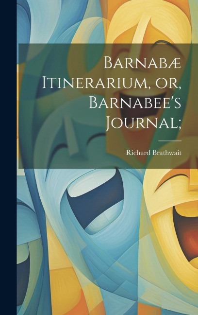 Barnabæ Itinerarium, or, Barnabees Journal;