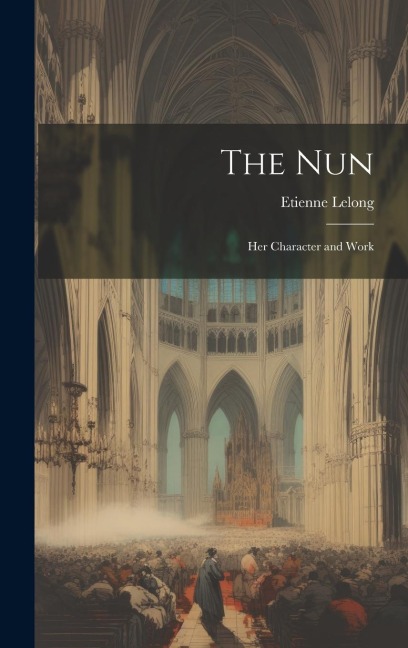 The Nun: Her Character and Work