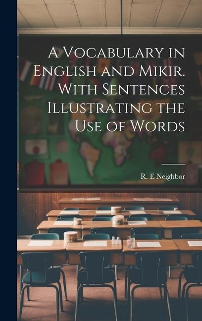 A Vocabulary in English and Mikir. With Sentences Illustrating the Use of Words