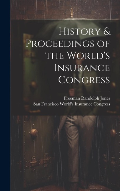 History & Proceedings of the World's Insurance Congress