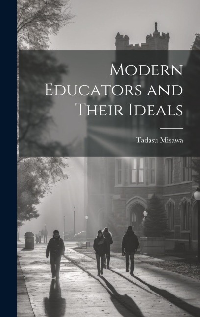 Modern Educators and Their Ideals