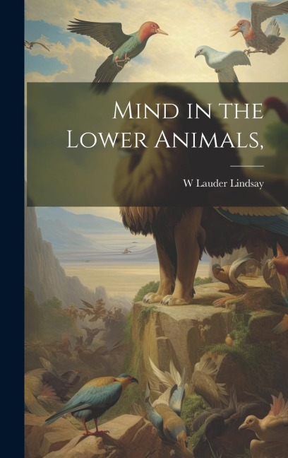 Mind in the Lower Animals,