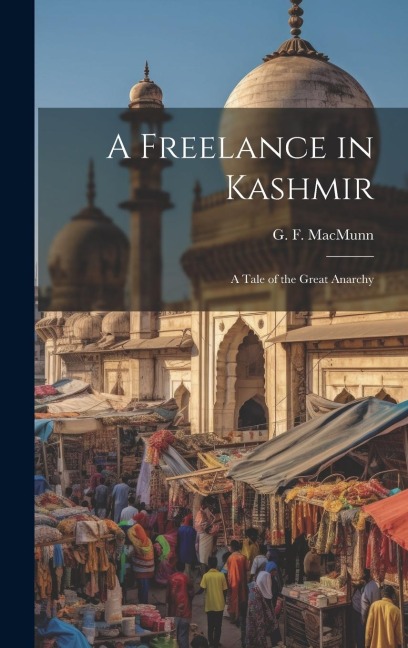 A Freelance in Kashmir: A Tale of the Great Anarchy