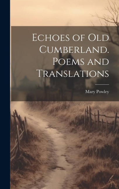Echoes of old Cumberland. Poems and Translations