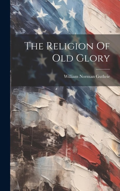 The Religion Of Old Glory